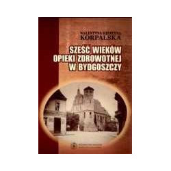 Sześć wieków opieki zdrowotnej w Bydgoszczy