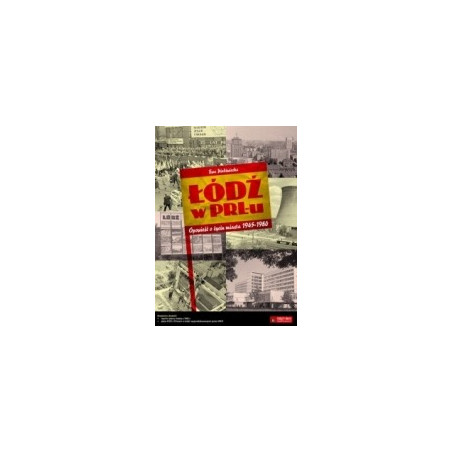 Łódź w PRL-u. Książka + Plan Łodzi + płyta CD