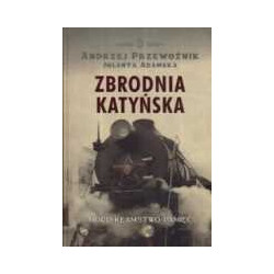 Zbrodnia katyńska. Mord. Kłamstwo. Pamięć