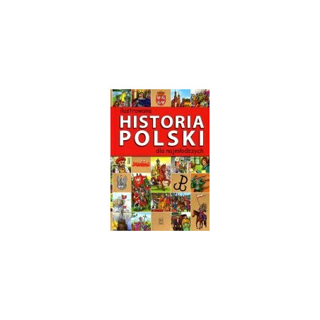 Ilustrowana historia Polski dla najmłodszych