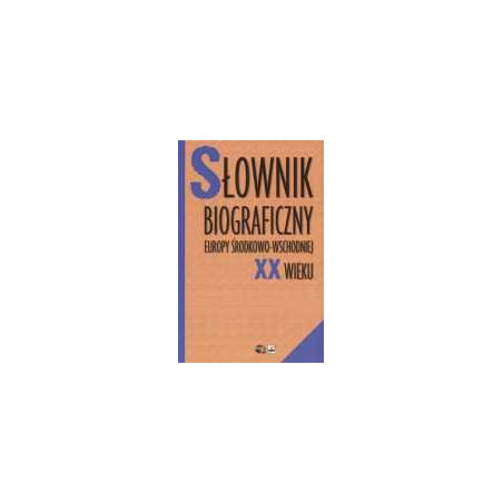 Słownik biograficzny Europy Środkowo-Wschodniej XX wieku