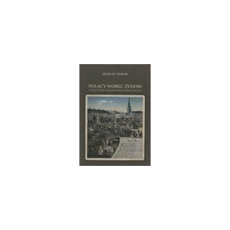 Polacy wobec Żydów w Galicji doby autonomicznej w latach 1868-1914