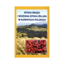 Epoka brązu i wczesna epoka żelaza w Karpatach polskich