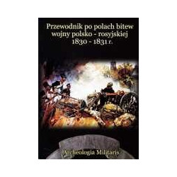 Przewodnik po polach bitew wojny polsko-rosyjskiej 1830-1831 r.
