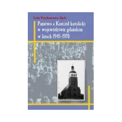 Państwo a Kościół katolicki w województwie gdańskim w latach 1945-1970