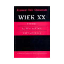 Wiek XX. Studia. Publicystyka. Wspomnienia
