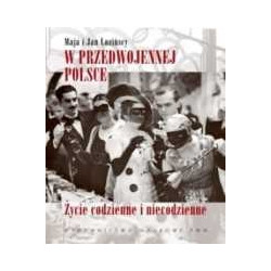 W przedwojennej Polsce. Życie codzienne i niecodzienne