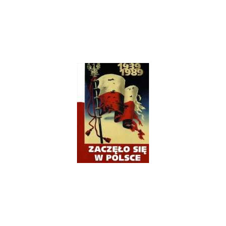 Zaczęło się w Polsce 1939-1989