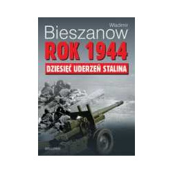 Rok 1944 Dziesięć uderzeń Stalina