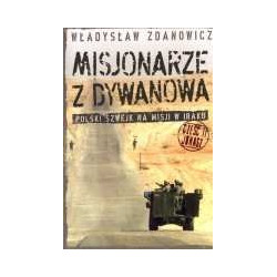 Misjonarze z Dywanowa. Polski Szwejk na misji w Iraku, cz. 2