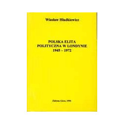 Polska elita polityczna w Londynie 1945-1972