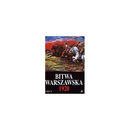 Bitwa warszawska 13-28 VIII 1920. Dokumenty operacyjne. Część 2 (17-28 VIII)