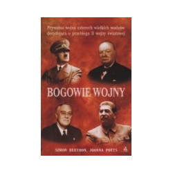 Bogowie wojny. Prywatna wojna czterech wielkich wodzów decydujących o przebiegu II wojny światowej