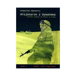 Misjonarze z Dywanowa. Polski Szwejk na misji w Iraku, cz. 1