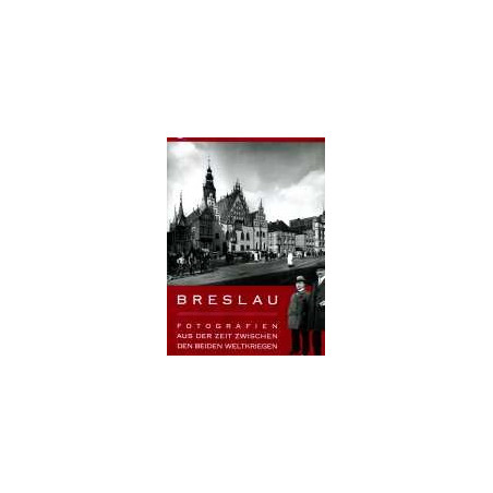 Breslau. Fotografien aus der Zeit zwischen den beiden Weltkriegen