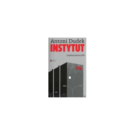 Instytut. Osobista historia IPN