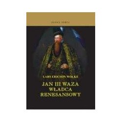 Jan III Waza. Władca renesansowy