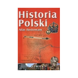 Historia Polski. Atlas ilustrowany