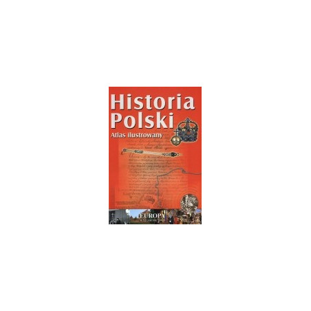 Historia Polski. Atlas ilustrowany