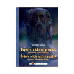 Bogowie i duchy naszych przodków / W kręgu mitologii kaszubskiej