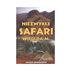 Niezwykłe safari Witolda M.