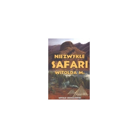Niezwykłe safari Witolda M.