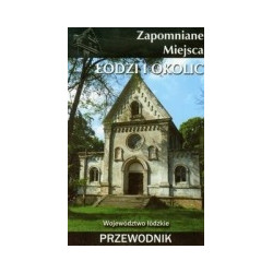 Zapomniane miejsca Łodzi i okolic