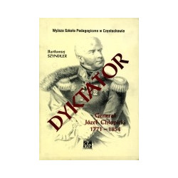 Dyktator. Generał Józef Chłopicki 1771-1854