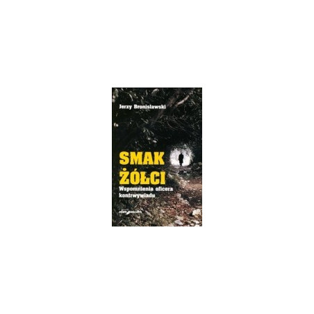 Smak żółci. Wspomnienia oficera kontrwywiadu