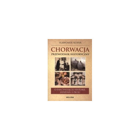 Chorwacja Przewodnik historyczny