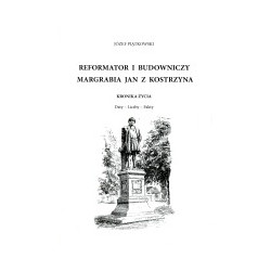 Reformator i budowniczy margrabia Jan z Kostrzyna