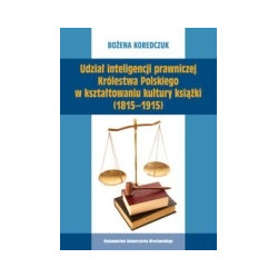 Udział inteligencji prawniczej Królestwa Polskiego w kształtowaniu kultury książki (1815-1915)