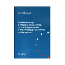 Polskie dyskusje o integracji europejskiej po II wojnie światowej w historycznej perspektywie porównawczej