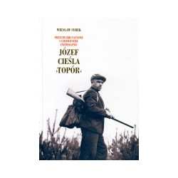 Przeciw brunatnemu i czerwonemu zniewoleniu. Józef Cieśla TOPÓR