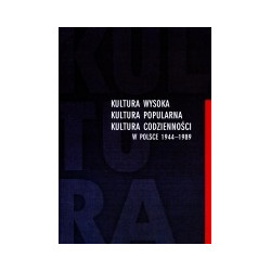 Kultura wysoka kultura popularna kultura codzienności w Polsce 1944-1989