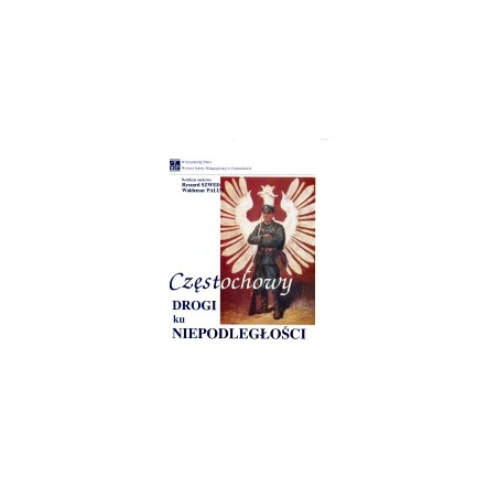 Częstochowy drogi ku niepodległości