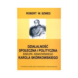 Działalność społeczna i polityczna biskupa krakowskiego Karola Skórkowskiego