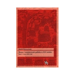 Wojny i wojskowość polska w XVI wieku. Tom I. Lata 1500–1548