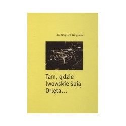 Tam, gdzie lwowskie śpią Orlęta...