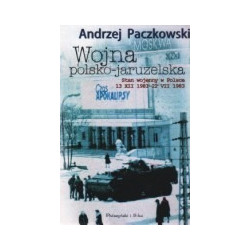 Wojna polsko-jaruzelska. Stan wojenny w Polsce 13 XII 1981 - 22 VII 1983
