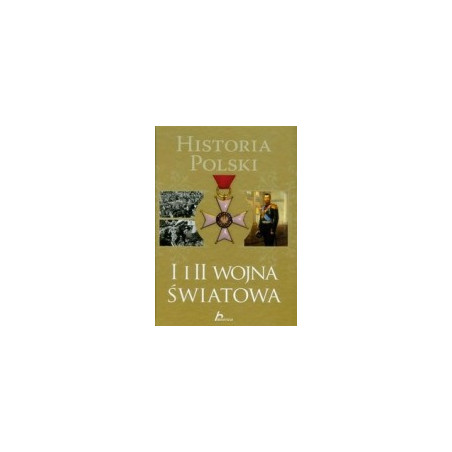 Historia Polski I i II wojna światowa