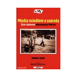 Między osiedlem a zagrodą. Życie codzienne mieszkańców PGR-ów
