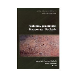 Problemy przeszłości Mazowsza i Podlasia