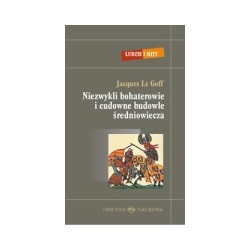 Niezwykli bohaterowie i cudowne budowle średniowiecza