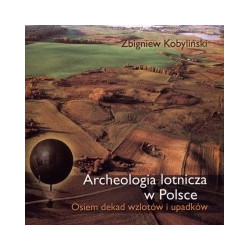 Archeologia lotnicza w Polsce. Osiem dekad wzlotów i upadków