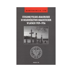 Stosunki polsko-białoruskie w województwie białostockim w latach 1939-1956