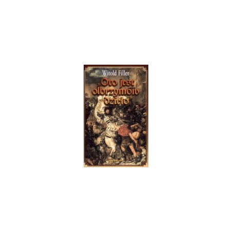 Oto jest olbrzymów dzieło. Grunwald w polskiej literaturze i sztuce