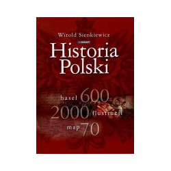 Historia Polski 600 haseł 2000 ilustracji 70 map