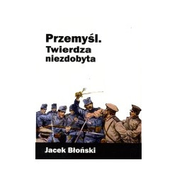 Przemyśl Twierdza niezdobyta