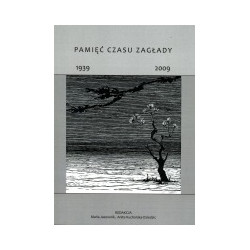 Pamięć czasu Zagłady 1939 - 2009